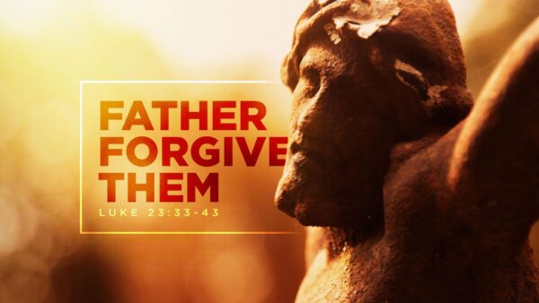 Father Forgive Them